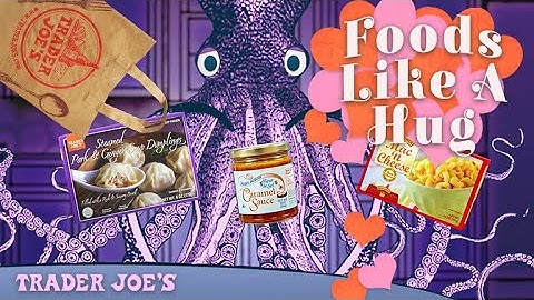 Foods Like A Hug | Fall & Winter Comfort Food | Trader Joe