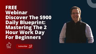 Free Webinar Replay: Discovering $900 Daily: Mastering the 2 Hour Workday Blueprint