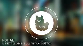 R3HAB Ft. Mike Williams - Lullaby (Acoustic)