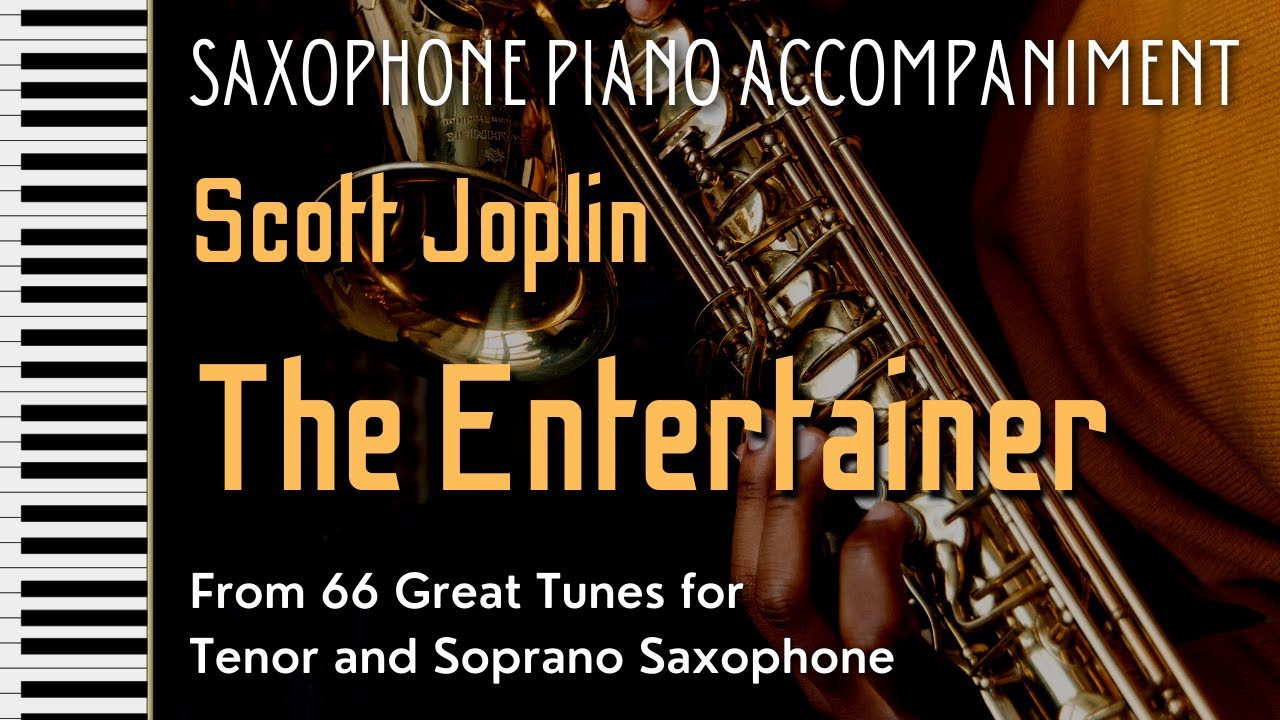 Joplin THE ENTERTAINER for SAXOPHONE (Piano from '66