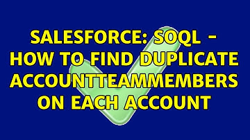 Salesforce: SOQL - how to find duplicate AccountTeamMembers on each account (2 Solutions!!)
