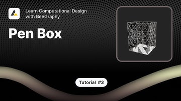 Computational Design Tutorial: Designing a Pen Box in BeeGraphy