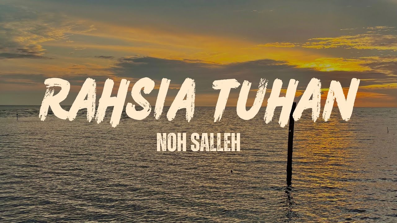 Rahsia Tuhan - Noh Salleh (lyrics) Rahsia Tuhan - Noh Salleh (lyrics)