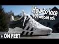 HOW TO LACE ADIDAS EQT SUPPORT ADV + ON FEET