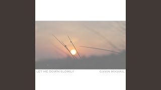 Let Me Down Slowly (Acoustic) - Gavin Mikhail & The Cameron Collective