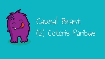 (5) Ceteris Paribus - Causal Beast