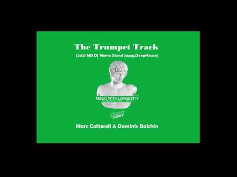 Marc Cotterell \u0026 Dominic Balchin - The Trumpet Track  (2021 MB DJ Memo Xtend Jazzy, Deep House)