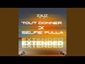 Tout Donner X Selfie Pulla Extended Version