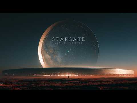 Stargate | Deep Relaxation Music - Ambient Soundscape Beyond This World