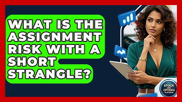 What Is The Assignment Risk With A Short Strangle? - Stock and Options Playbook