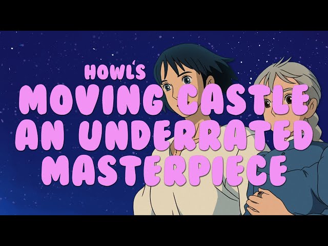 Howl's Moving Castle - an Underrated Masterpiece class=