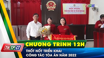 Thốt Nốt triển khai công tác Tòa án năm 2022| Cần Thơ TV