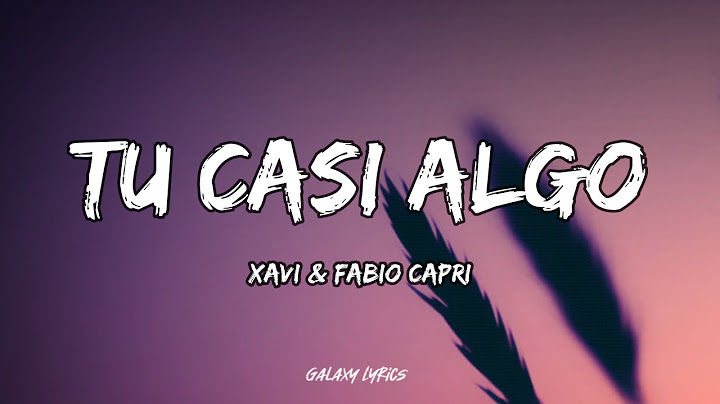 Xavi & Fabio Capri - Tu Casi Algo (Letras)🎵
