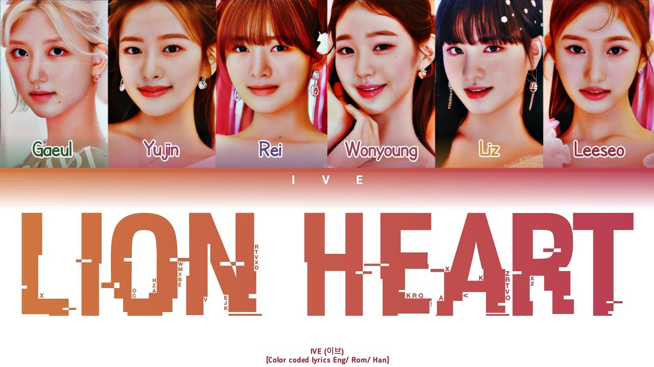 IVE (아이브) - Lion Heart (Original By SNSD) [Color coded lyrics
