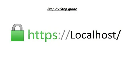 How to get HTTPS working in localhost (Self Signed localhost SSL Certificates)