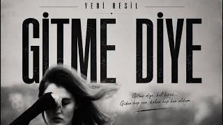 Yeni Nesil - Gitme Diye | Official Audio 