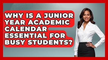 Why Is A Junior Year Academic Calendar Essential For Busy Students? - Junior Year Jumpstart