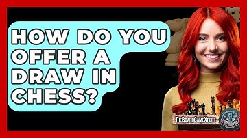 How Do You Offer A Draw In Chess? - The Board Game Xpert