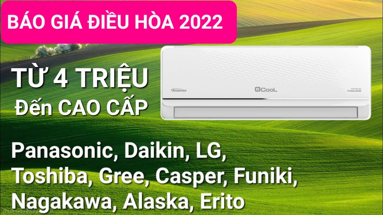 Báo giá điều hòa 2022 từ rẻ đến cao cấp, từ hơn 4... - youtube