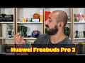 Huawei Freebuds Pro 2 İnceleme