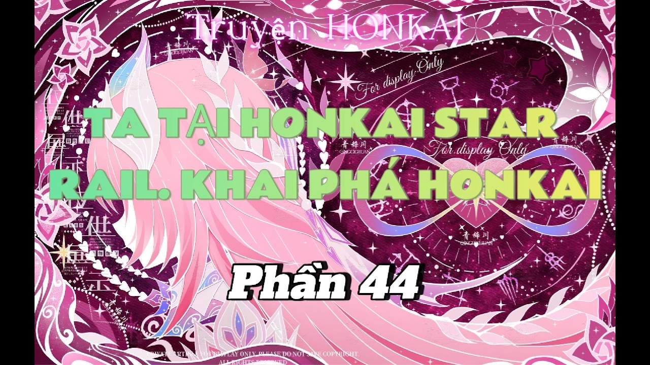 Ta tại Honkai star rail. khai phá honkai l Phần 44 l Truyện HONKAI