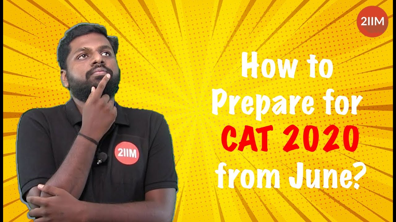 How to Prepare for CAT 2020 from June? | CAT 2020 | 2IIM CAT Prep | Use ...