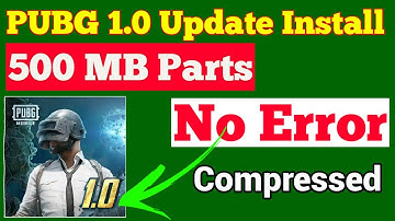 PUBG Mobile 1.0 Update 500MB Parts Download and Install | PUBG 1.0 Parse Error Fix