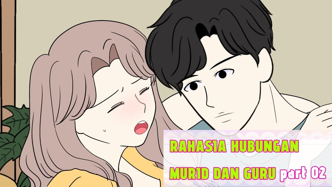 RAHASIA HUBUNGAN  GURU DAN MURID part 02  - animasi sekolah ( romance ) - tombo ngelu
