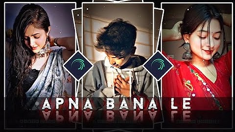 APNA BANA LE ✨💖 New Trending Alight Motion XML File 🎟 New Trend XML 🔥👀 #xml #xml_file