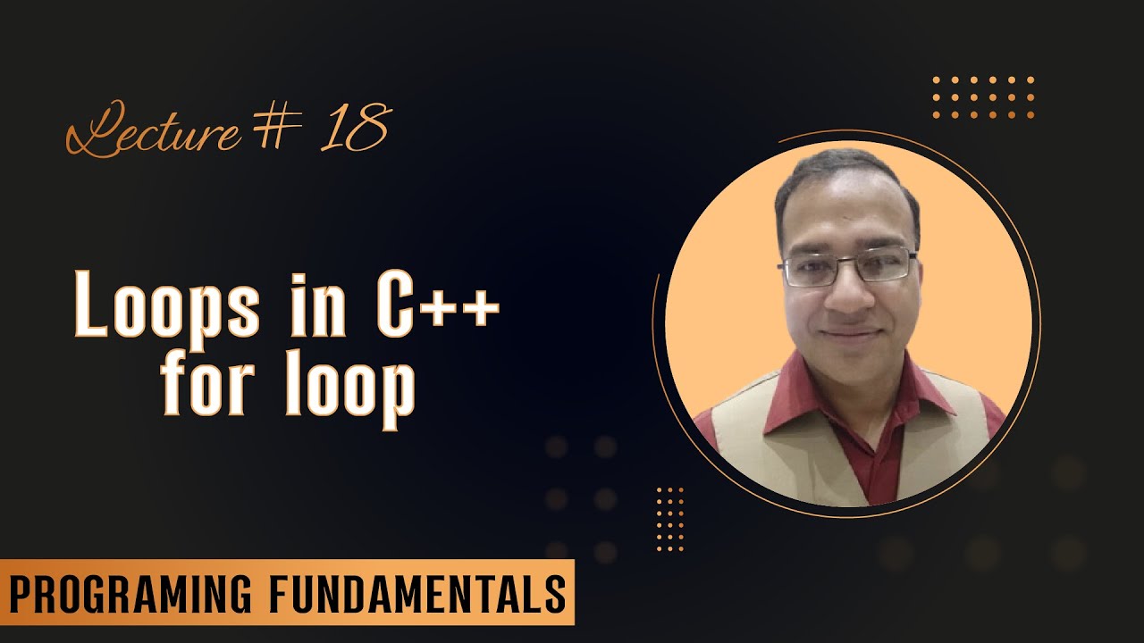 Lecture 18 - Loops in C++ (for loop) - Programming Fundamentals in C++ ...