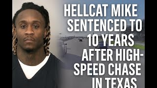 HELLCAT MIKE SENTENCED TO 10 YEARS AFTER HIGH-SPEED CHASE CRASH IN TEXAS!