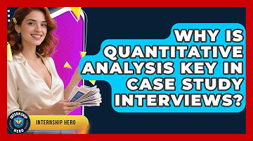 Why Is Quantitative Analysis Key In Case Study Interviews? - Internship Hero