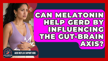 Can Melatonin Help GERD By Influencing The Gut-Brain Axis? - Acid Reflux Support Hub