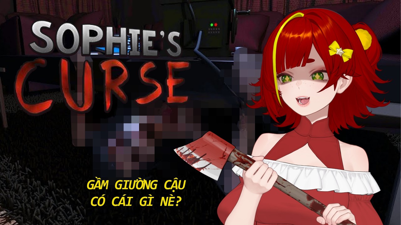 🔴【SOPHIE'S CURSE】COI CHỪNG GẦM GIƯỜNG CẬU NHÉ ~