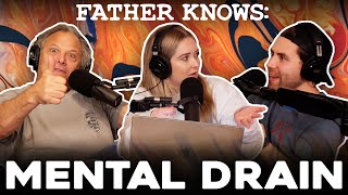 Mental Drain || Father Knows Something Podcast