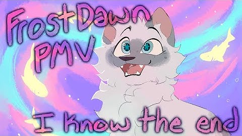 I Know the End || Frostdawn PMV