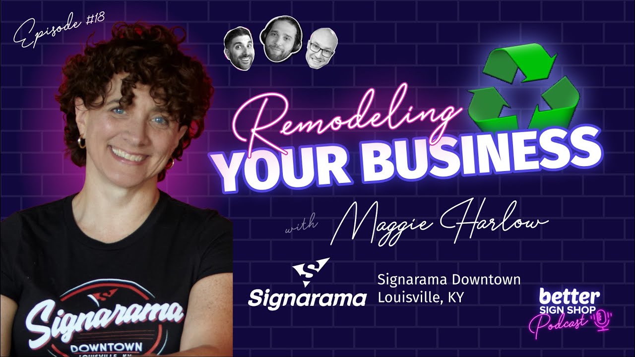 Remodeling Your Business // Maggie Harlow of Signarama // BSS Podcast EP #18