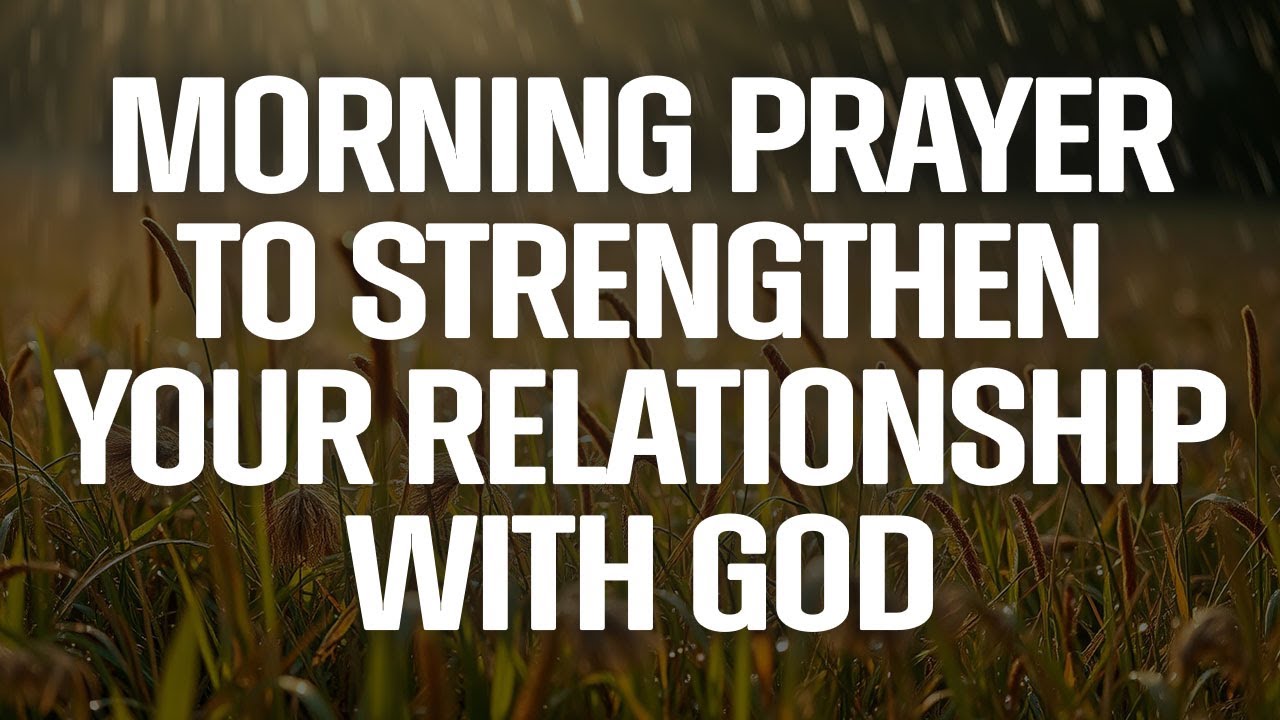 Morning Prayer to Strengthen Your Relationship with God - YouTube