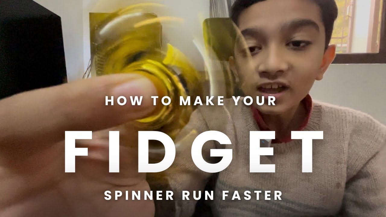 How to Make your Fidget Spinner Run Faster and Longer 👌
