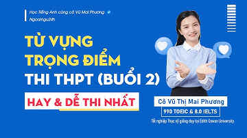 TỔNG ÔN 2025: TỪ VỰNG TRỌNG ĐIỂM - DỄ XUẤT HIỆN TRONG ĐỀ THI THPT (BUỔI 2)