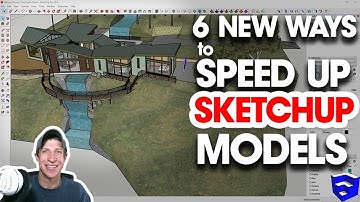 6 NEW WAYS to Speed Up Your SketchUp Models!