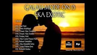 GALAU MODE ON 15 -  EKA EXOTIC (House Music Remix)