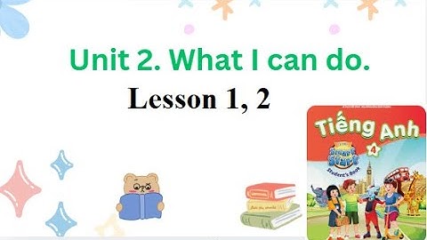 TIẾNG ANH LỚP 4. UNIT 2. WHAT I CAN DO (Lesson 1, 2) || I-learn Smart Start 4 (NEW)