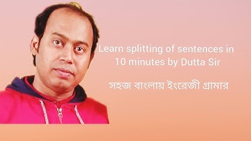 Splitting of sentences in Bengali for class ix , x and xi , xii  by Dutta Sir