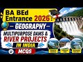 BA BEd Entrance 2026 | Geography- Multipurpose Dams &amp; River Projects in India MCQs | Master Brain IQ