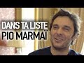 DANS TA LISTE - Pio Marmaï