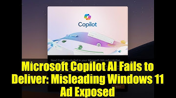 Microsoft Copilot AI Fails to Deliver: Misleading Windows 11 Ad Exposed