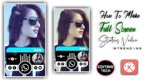 How To Make #Trending Full Screen WhatsApp Status Video In Kinemaster