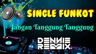 Jangan Tanggung Tanggung [ Thomas Arya ] • Dennie Rmx • Single Funkot