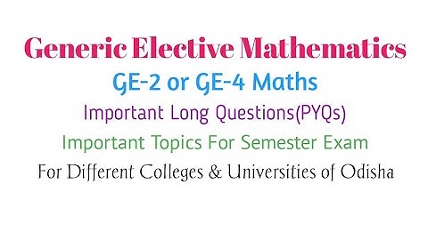 BSC Generic Elective Maths Important Long Questions | 2nd/4th Semester | GE-2/GE-4 Mathematics
